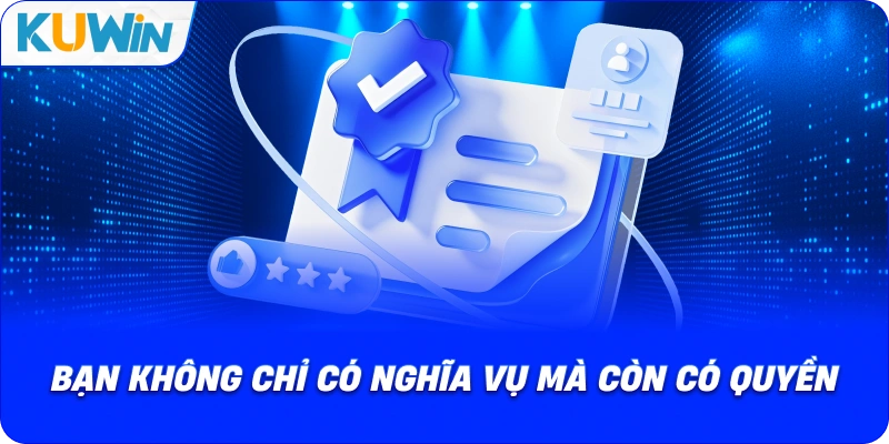 bạn không chỉ có nghĩa vụ mà còn có quyền