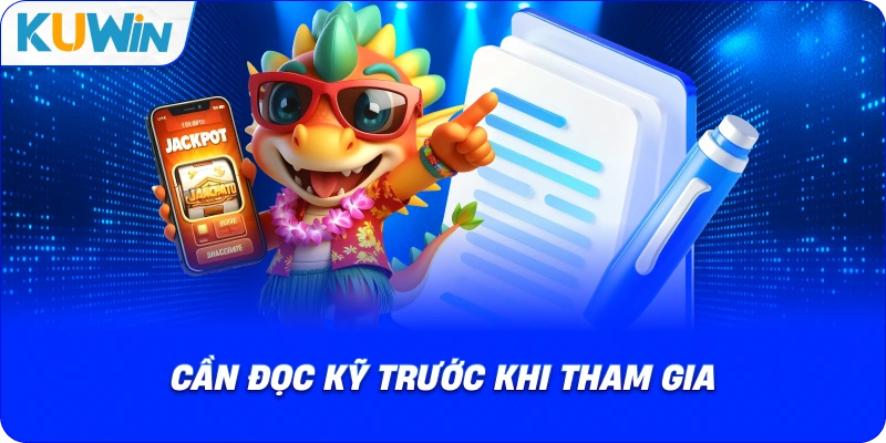 cần đọc kỹ trước khi tham gia